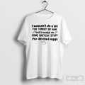 Classic I Wouldnt Do A Lot For Turkey Or Ham But - Adult & Kids T-Shirts, Sweatshirts & Hoodies apparel design preview 1