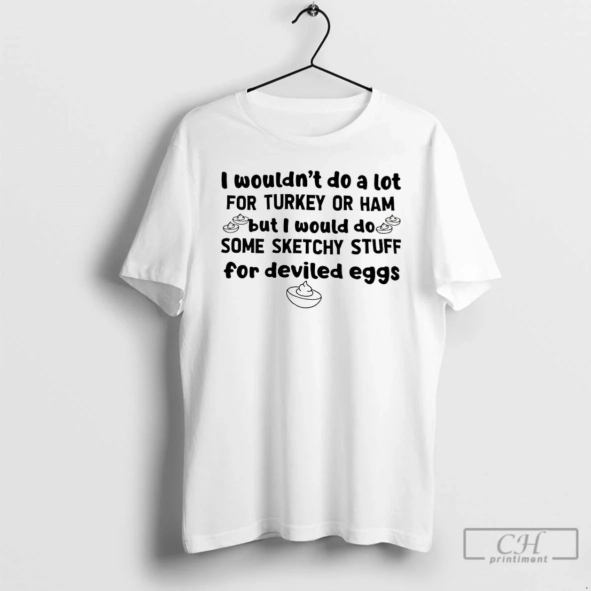 Classic I Wouldnt Do A Lot For Turkey Or Ham But - Adult & Kids T-Shirts, Sweatshirts & Hoodies apparel design preview 1