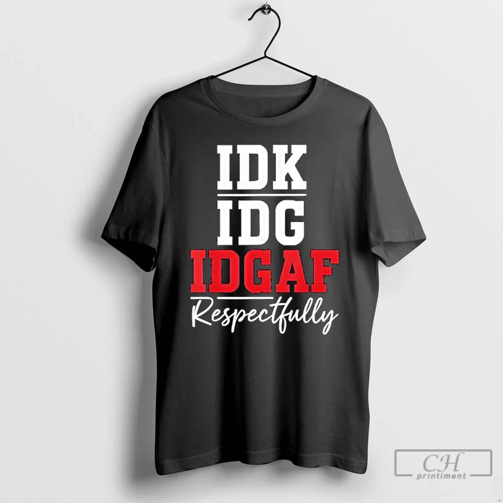 Classic Idk Idc Idgaf Respectfully - Adult & Kids T-Shirts, Sweatshirts & Hoodies apparel design preview 1
