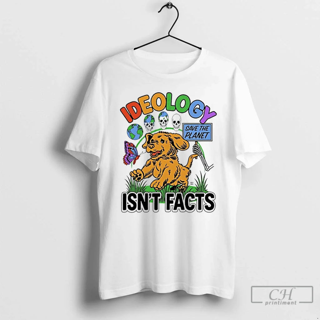 Classic Ideology Save The Planet Isnt Facts - Adult & Kids T-Shirts, Sweatshirts & Hoodies apparel design preview 1