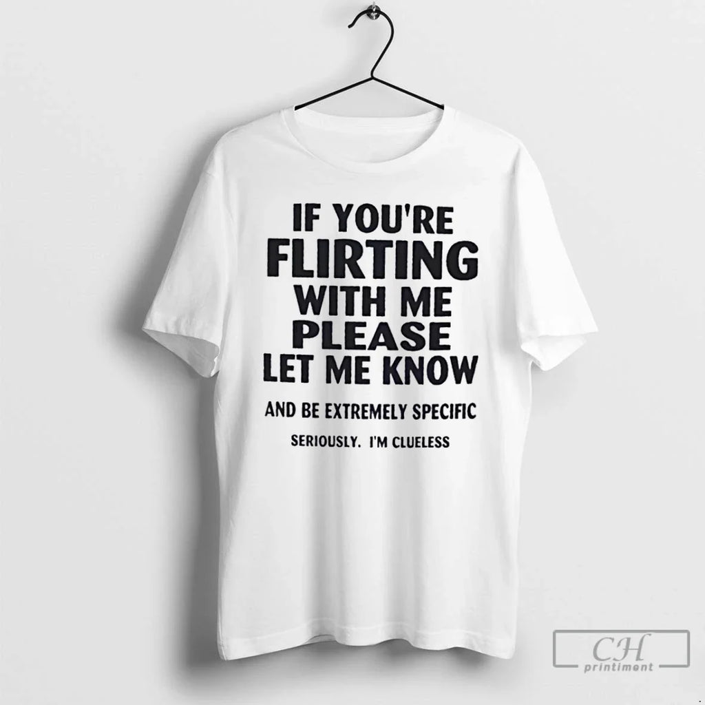 Classic If Youre Flirting With Me Please Let Know And - Adult & Kids T-Shirts, Sweatshirts & Hoodies apparel design preview 1