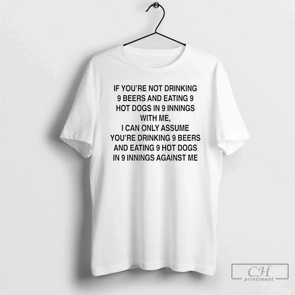 Classic If Youre Not Drinking 9 Beers Hot Dogs - Adult & Kids T-Shirts, Sweatshirts & Hoodies apparel design preview 1