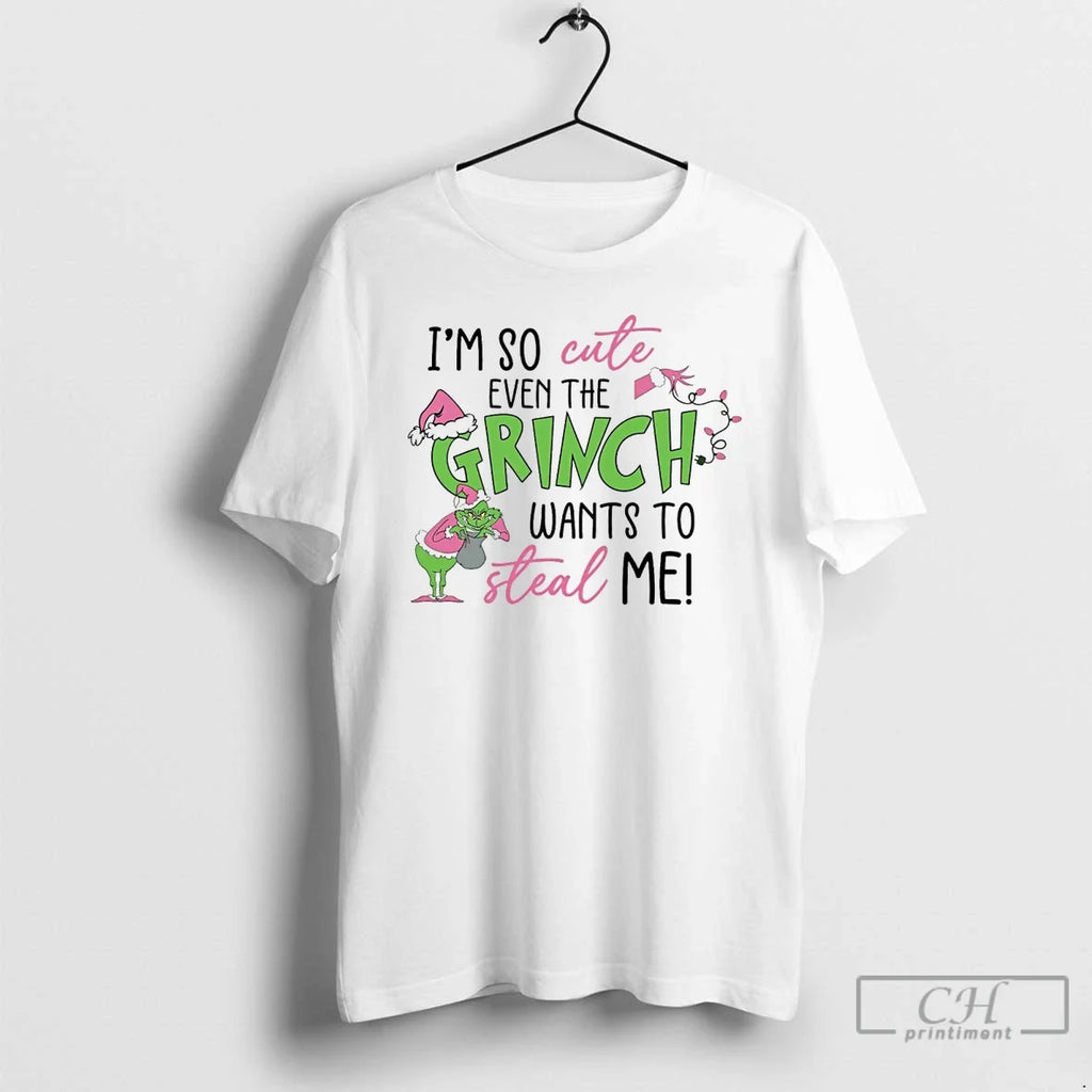 Classic Im So Cute Even The Grinch Wants To Steal Me - Adult & Kids T-Shirts, Sweatshirts & Hoodies apparel design preview 1