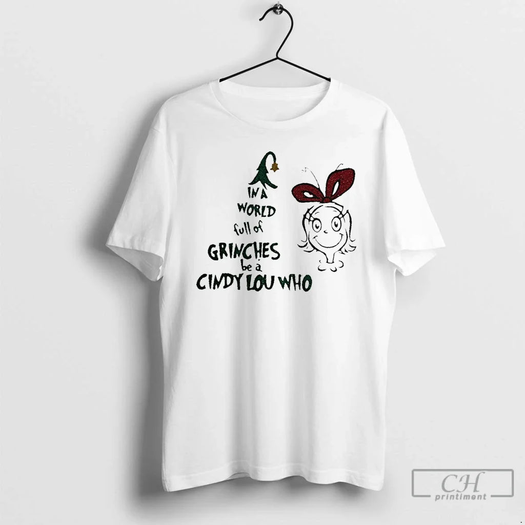 Classic In A World Full Of Grinches Be Cindy Lou Who - Adult & Kids T-Shirts, Sweatshirts & Hoodies apparel design preview 1