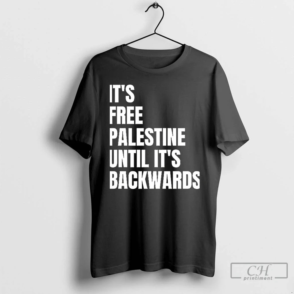 Classic Its Free Palestine Until Backwards T Shirs - Adult & Kids T-Shirts, Sweatshirts & Hoodies apparel design preview 1