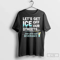 Classic Lets Get Ice Off Our Streets And Into - Adult & Kids T-Shirts, Sweatshirts & Hoodies apparel design preview 1