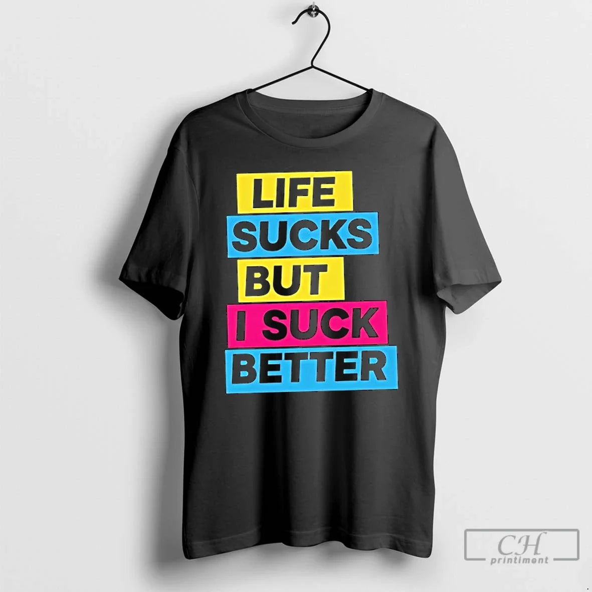 Classic Life Sucks But I Suck Better - Adult & Kids T-Shirts, Sweatshirts & Hoodies apparel design preview 1