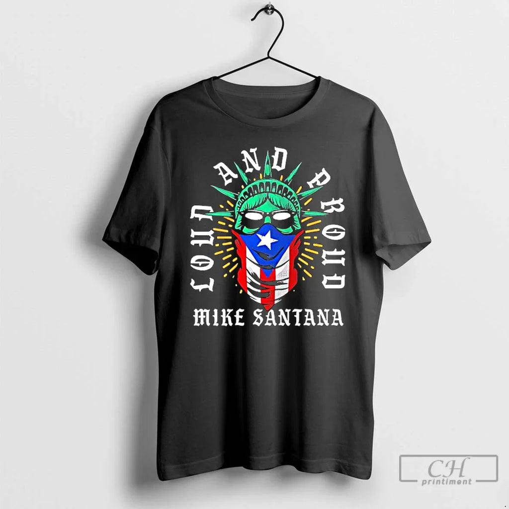 Classic Mike Santana Loud And Proud Statue Of Liberty - Adult & Kids T-Shirts, Sweatshirts & Hoodies apparel design preview 1