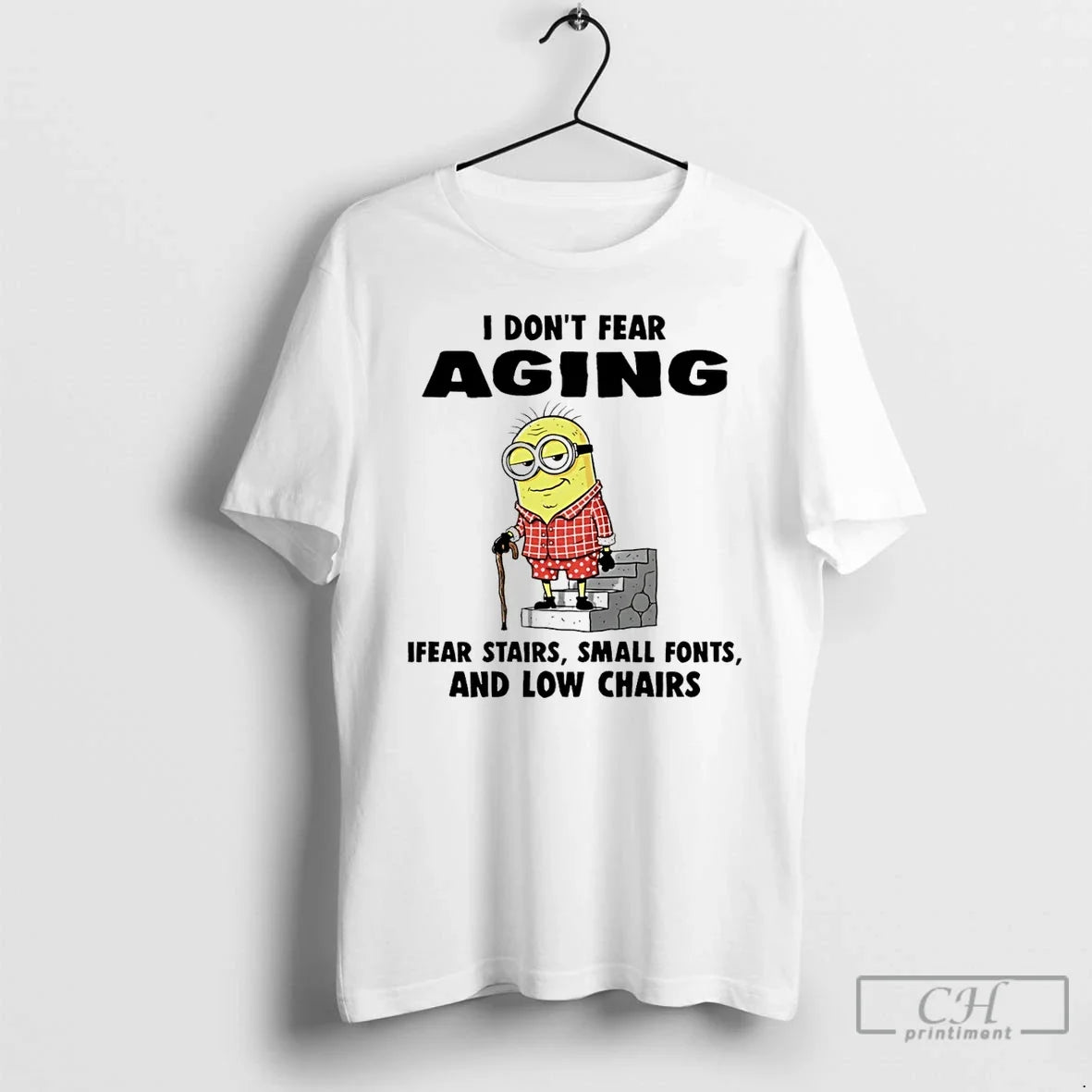 Classic Minion I Dont Fear Aging Stairs Small Fonts - Adult & Kids T-Shirts, Sweatshirts & Hoodies apparel design preview 1
