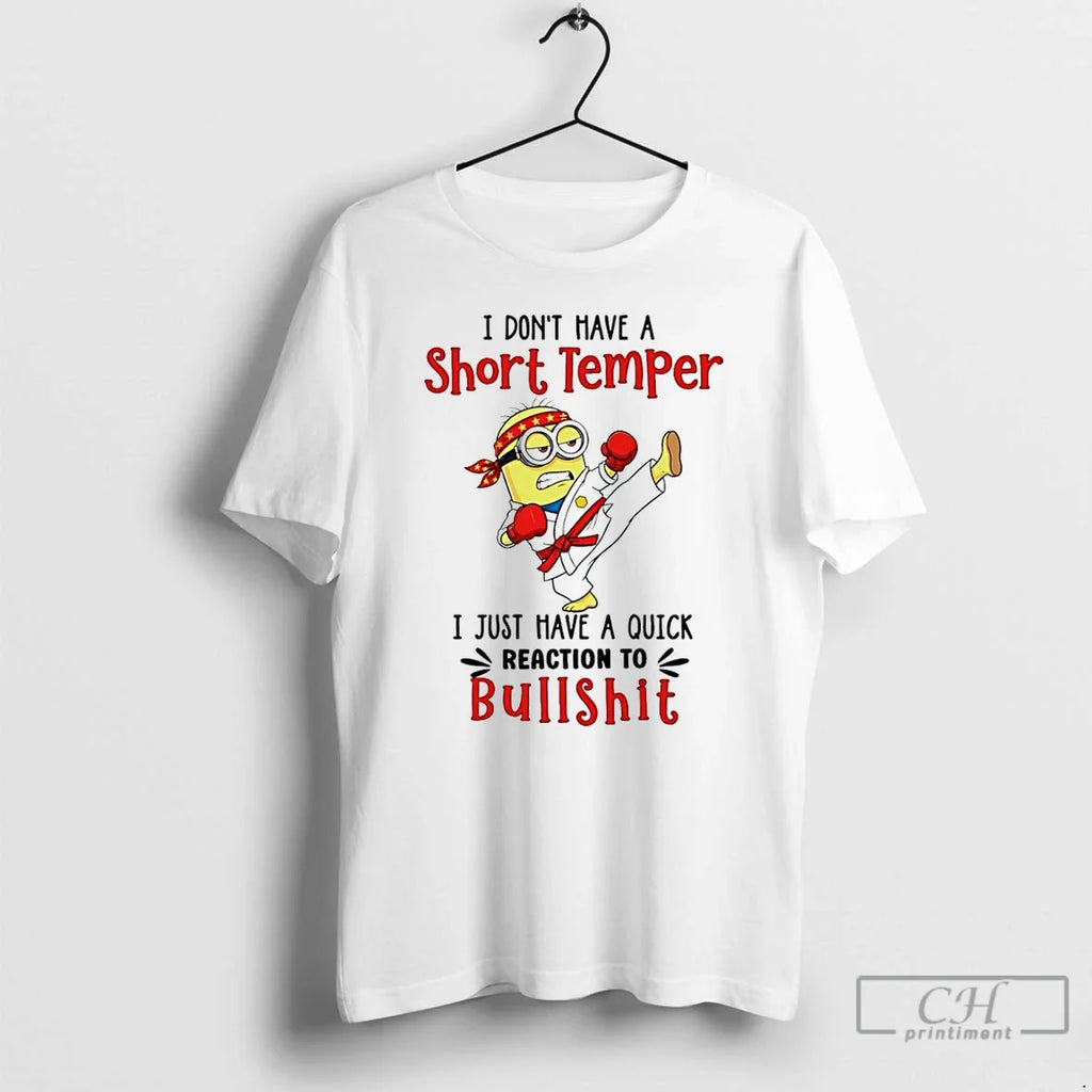 Classic Minion I Dont Have A Short Temper Just Quick - Adult & Kids T-Shirts, Sweatshirts & Hoodies apparel design preview 1