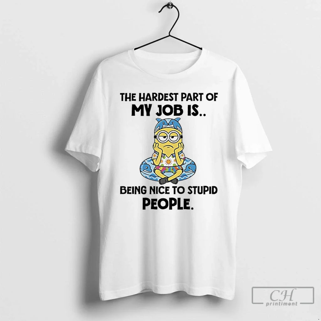 Classic Minions The Hardest Part Of My Job Is Being - Adult & Kids T-Shirts, Sweatshirts & Hoodies apparel design preview 1