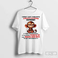 Classic Monkey I Didnt Just Turn Into A Grouchy Old - Adult & Kids T-Shirts, Sweatshirts & Hoodies apparel design preview 1