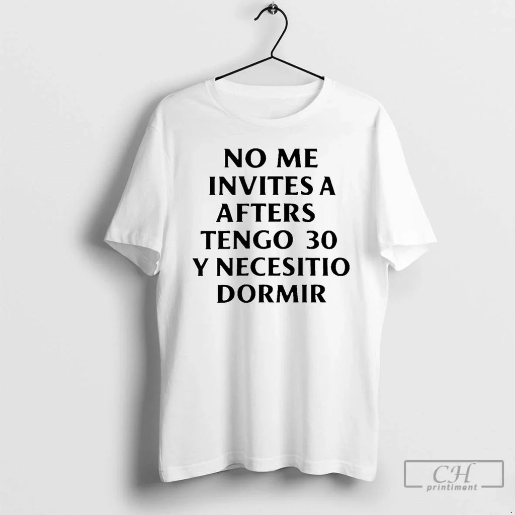 Classic No Me Invites A Afters Tengo 30 Y Necesitio - Adult & Kids T-Shirts, Sweatshirts & Hoodies apparel design preview 1