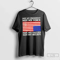 Classic Not My President Voice Values Beliefs Us Flag - Adult & Kids T-Shirts, Sweatshirts & Hoodies apparel design preview 1