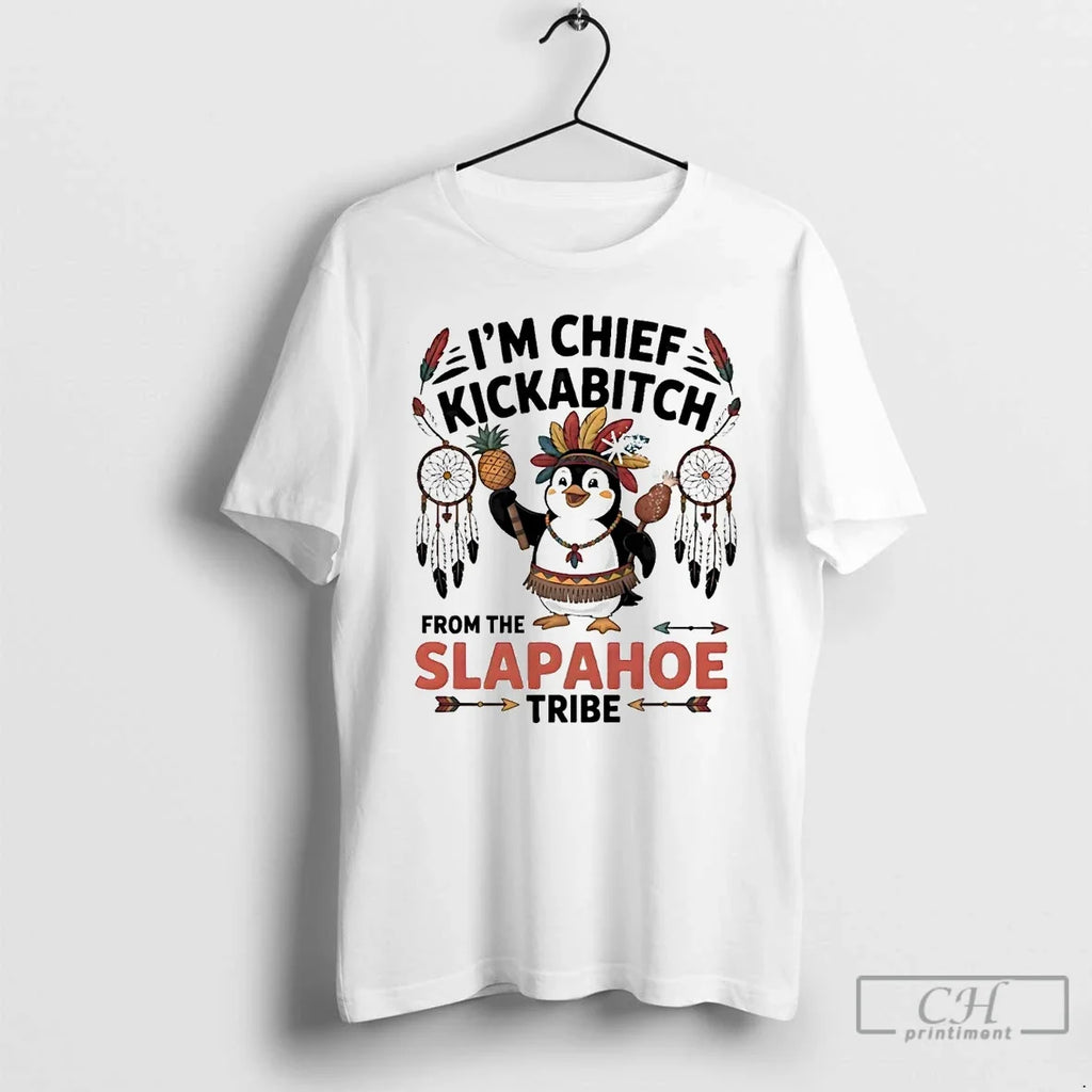Classic Penguin Im Chief Kickabitch From The Slapahoe - Adult & Kids T-Shirts, Sweatshirts & Hoodies apparel design preview 1