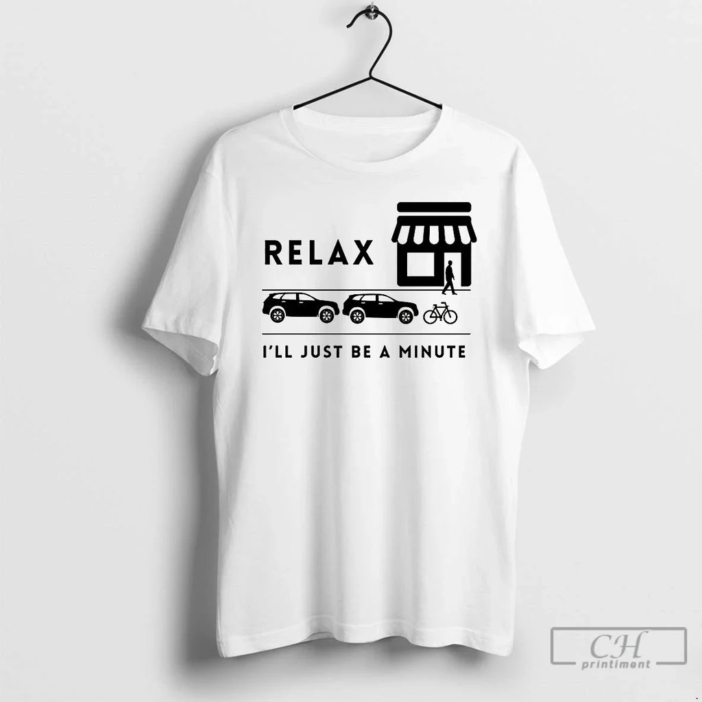 Classic Relax Ill Just Be A Minute - Adult & Kids T-Shirts, Sweatshirts & Hoodies apparel design preview 1