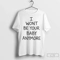 Classic Ruel I Wont Be Your Baby Anymore Kicking My - Adult & Kids T-Shirts, Sweatshirts & Hoodies apparel design preview 1