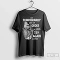 Classic Skeleton I Am Temporarily Out Of Order Please - Adult & Kids T-Shirts, Sweatshirts & Hoodies apparel design preview 1