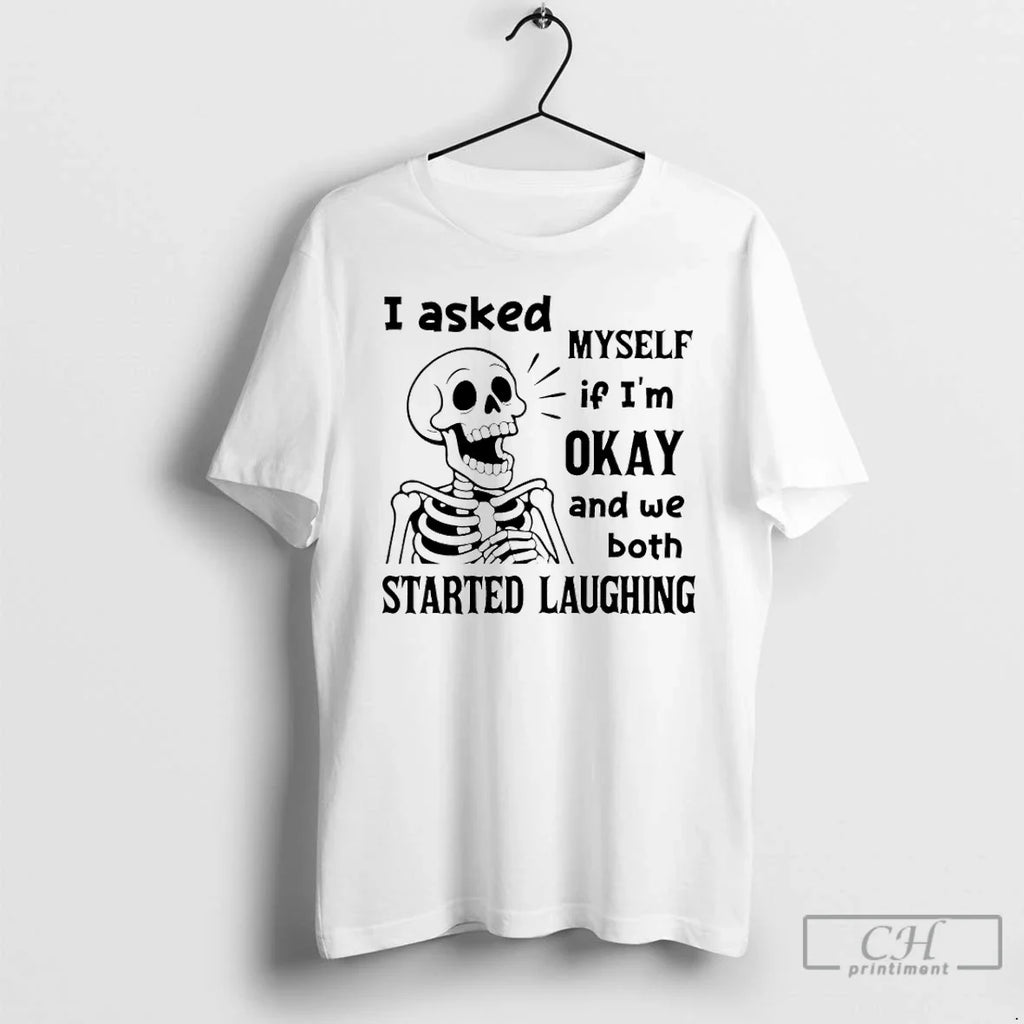 Classic Skeleton I Asked Myself If Im Okay And We - Adult & Kids T-Shirts, Sweatshirts & Hoodies apparel design preview 1