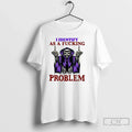 Classic Skeleton I Identify As A Fucking Problem - Adult & Kids T-Shirts, Sweatshirts & Hoodies apparel design preview 1