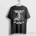 Classic Skeleton I Might Not Be Perfect But At Least - Adult & Kids T-Shirts, Sweatshirts & Hoodies apparel design preview 1