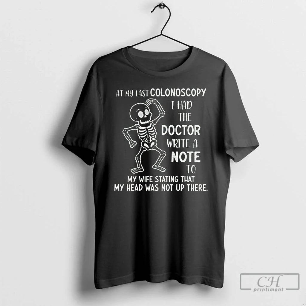 Classic Skeleton At My Last Colonoscopy I Had The - Adult & Kids T-Shirts, Sweatshirts & Hoodies apparel design preview 1