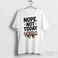 Classic Sloth Nope Not Today - Adult & Kids T-Shirts, Sweatshirts & Hoodies apparel design preview 1
