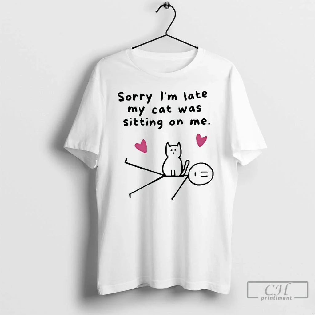 Classic Sorry Im Late My Cat Was Sitting On Me Mens - Adult & Kids T-Shirts, Sweatshirts & Hoodies apparel design preview 1