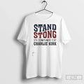 Classic Stand Strong In Honor Of Charlie Kirk - Adult & Kids T-Shirts, Sweatshirts & Hoodies apparel design preview 1