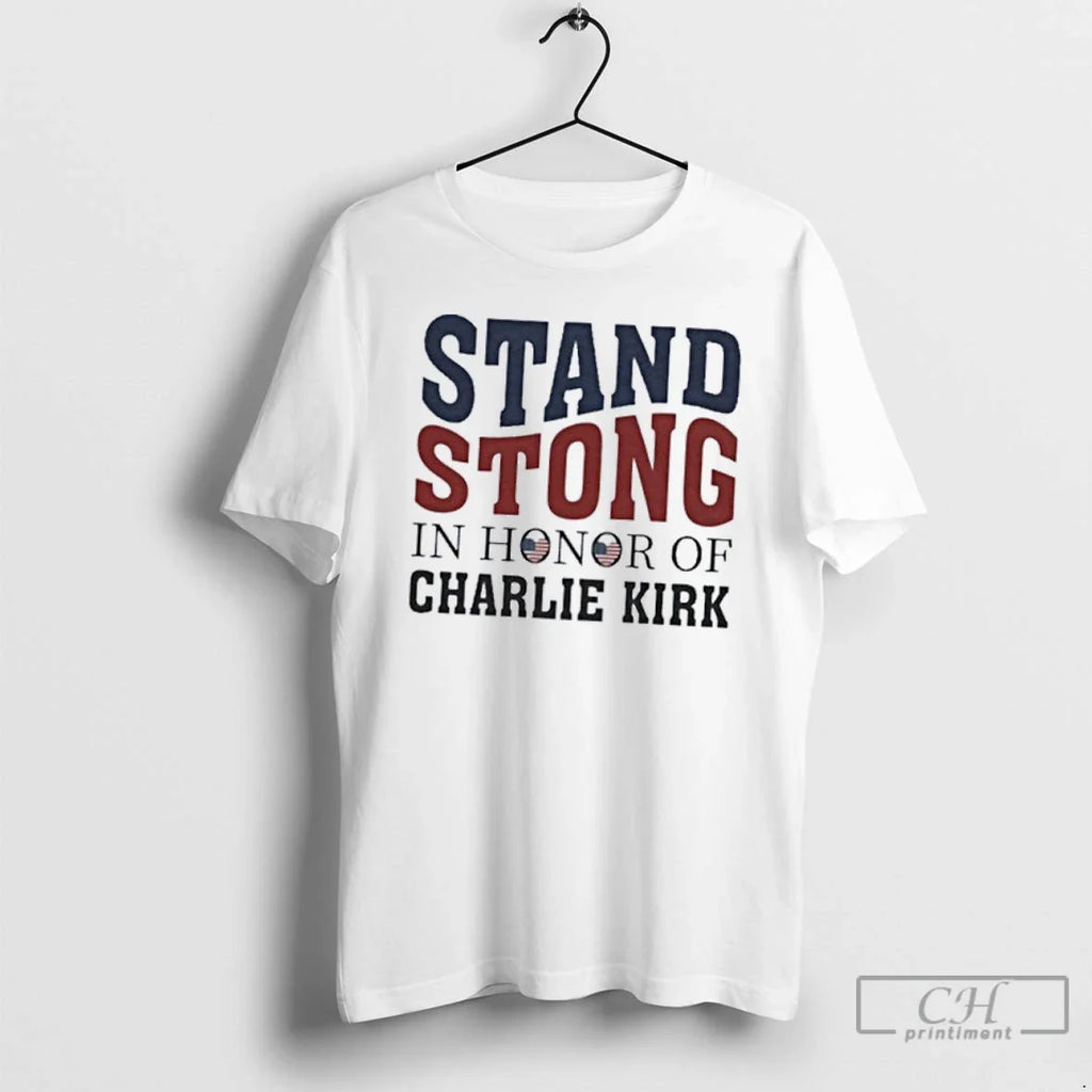 Classic Stand Strong In Honor Of Charlie Kirk - Adult & Kids T-Shirts, Sweatshirts & Hoodies apparel design preview 1