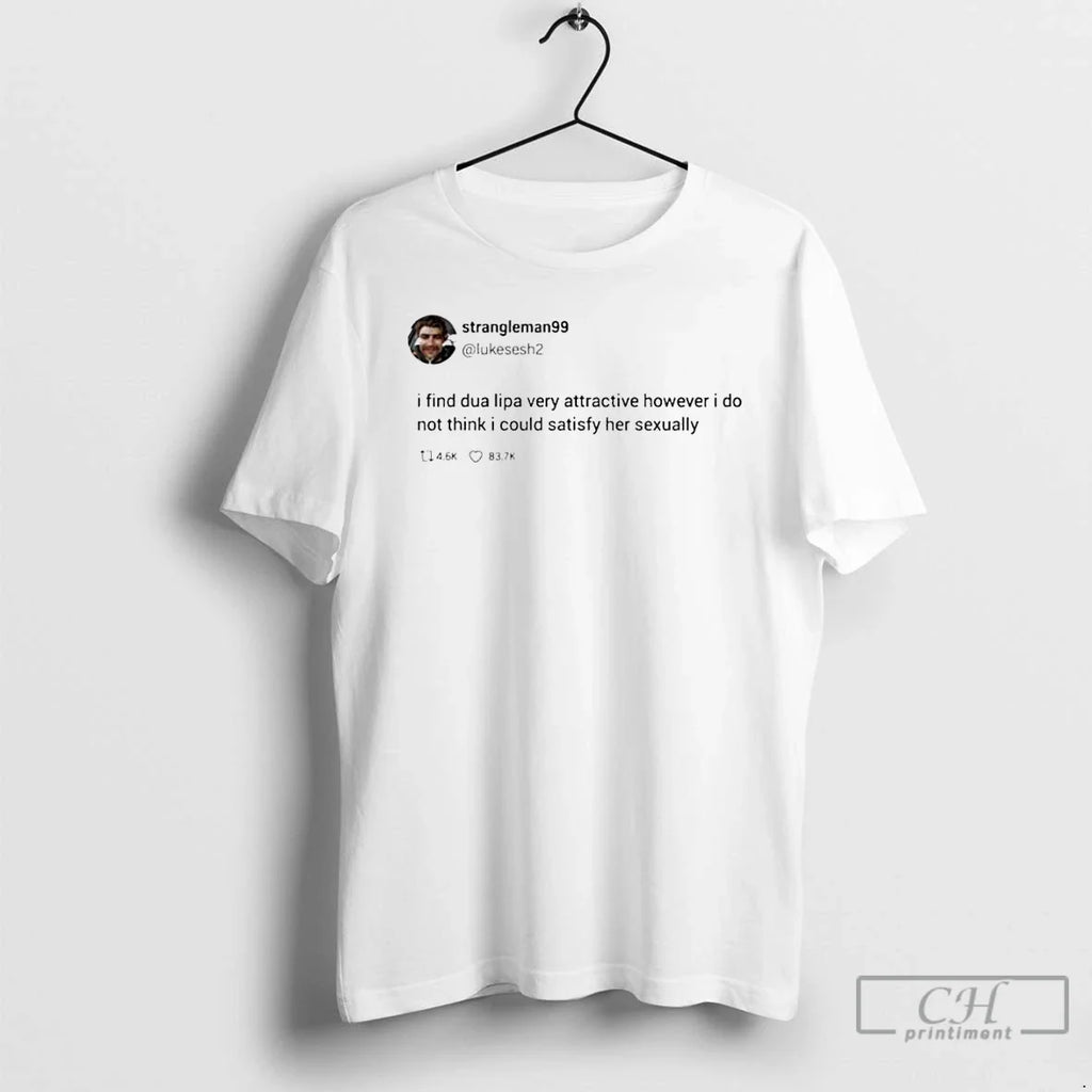 Classic Strangleman99 I Find Dua Lipa Very Attractive - Adult & Kids T-Shirts, Sweatshirts & Hoodies apparel design preview 1