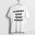 Classic Support Your Trans Homies - Adult & Kids T-Shirts, Sweatshirts & Hoodies apparel design preview 1