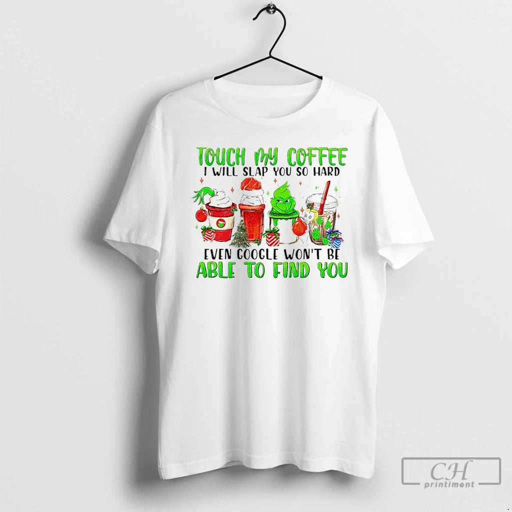 Classic The Grinch Touch My Coffee I Will Slap You So - Adult & Kids T-Shirts, Sweatshirts & Hoodies apparel design preview 1