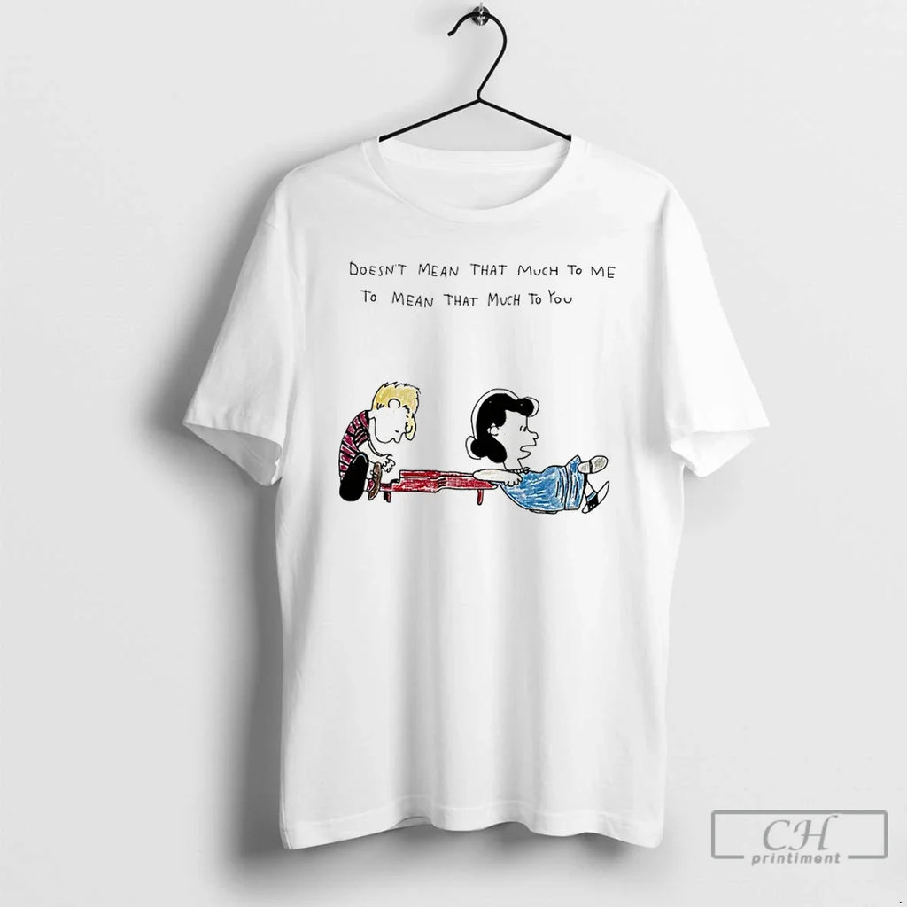 Classic The Peanuts Doesnt Mean That Much To Me You - Adult & Kids T-Shirts, Sweatshirts & Hoodies apparel design preview 1