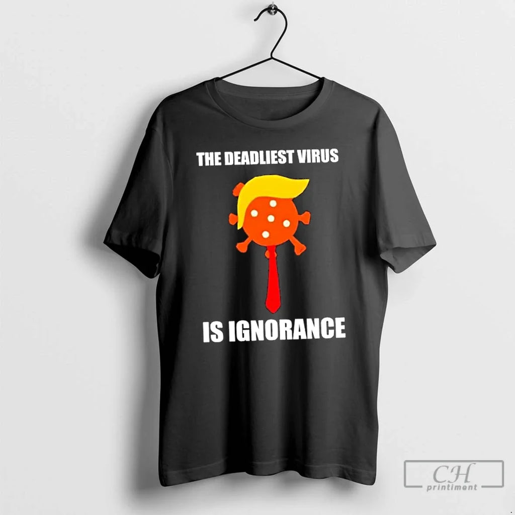 Classic The Deadliest Virus Is Ignorance Trump Hair - Adult & Kids T-Shirts, Sweatshirts & Hoodies apparel design preview 1