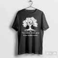 Classic The Tallest Trees Grew From Humble Roots Tree - Adult & Kids T-Shirts, Sweatshirts & Hoodies apparel design preview 1