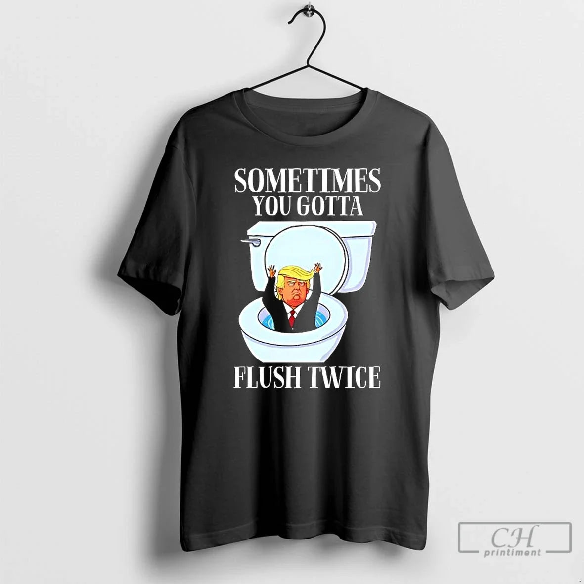 Classic Trump Toilet Sometimes You Gotta Flush Twice - Adult & Kids T-Shirts, Sweatshirts & Hoodies apparel design preview 1