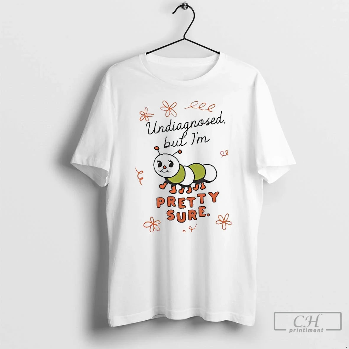 Classic Undiagnosed But Im Pretty Sure Caterpillar - Adult & Kids T-Shirts, Sweatshirts & Hoodies apparel design preview 1