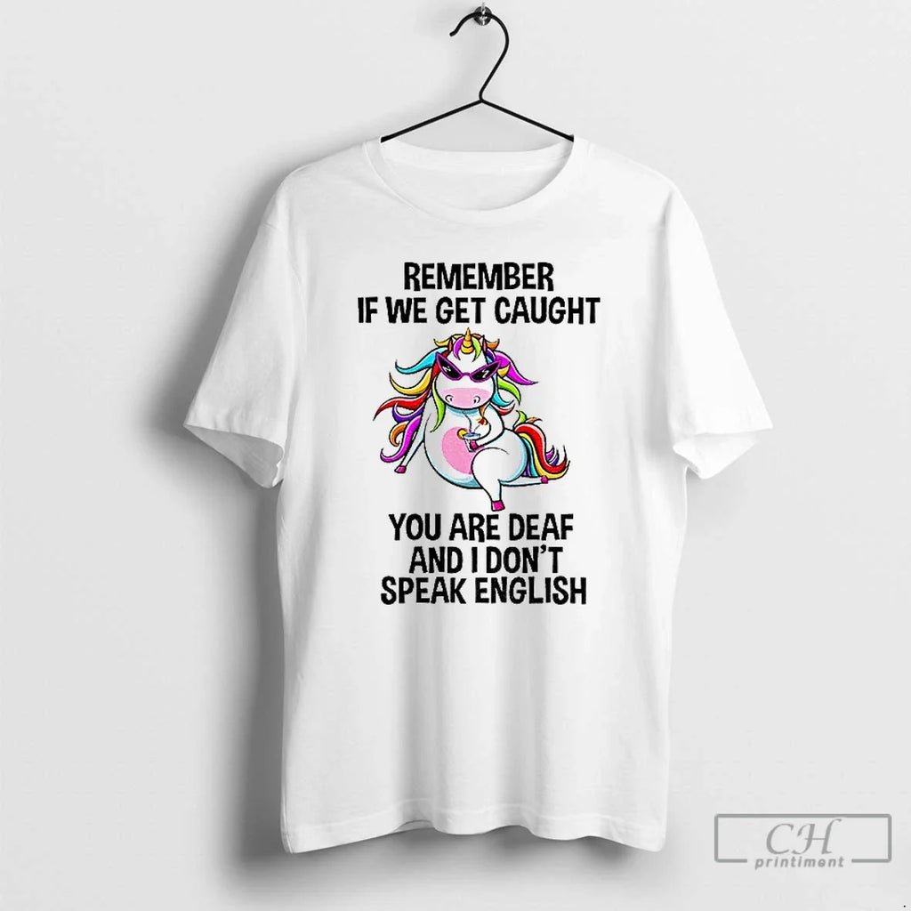 Classic Unicorn Remember If We Get Caught You Are - Adult & Kids T-Shirts, Sweatshirts & Hoodies apparel design preview 1