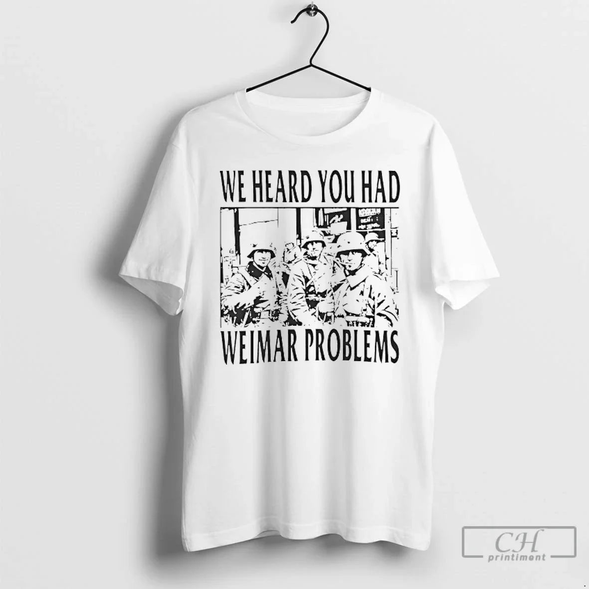 Classic We Heard You Had Weimar Problems - Adult & Kids T-Shirts, Sweatshirts & Hoodies apparel design preview 1