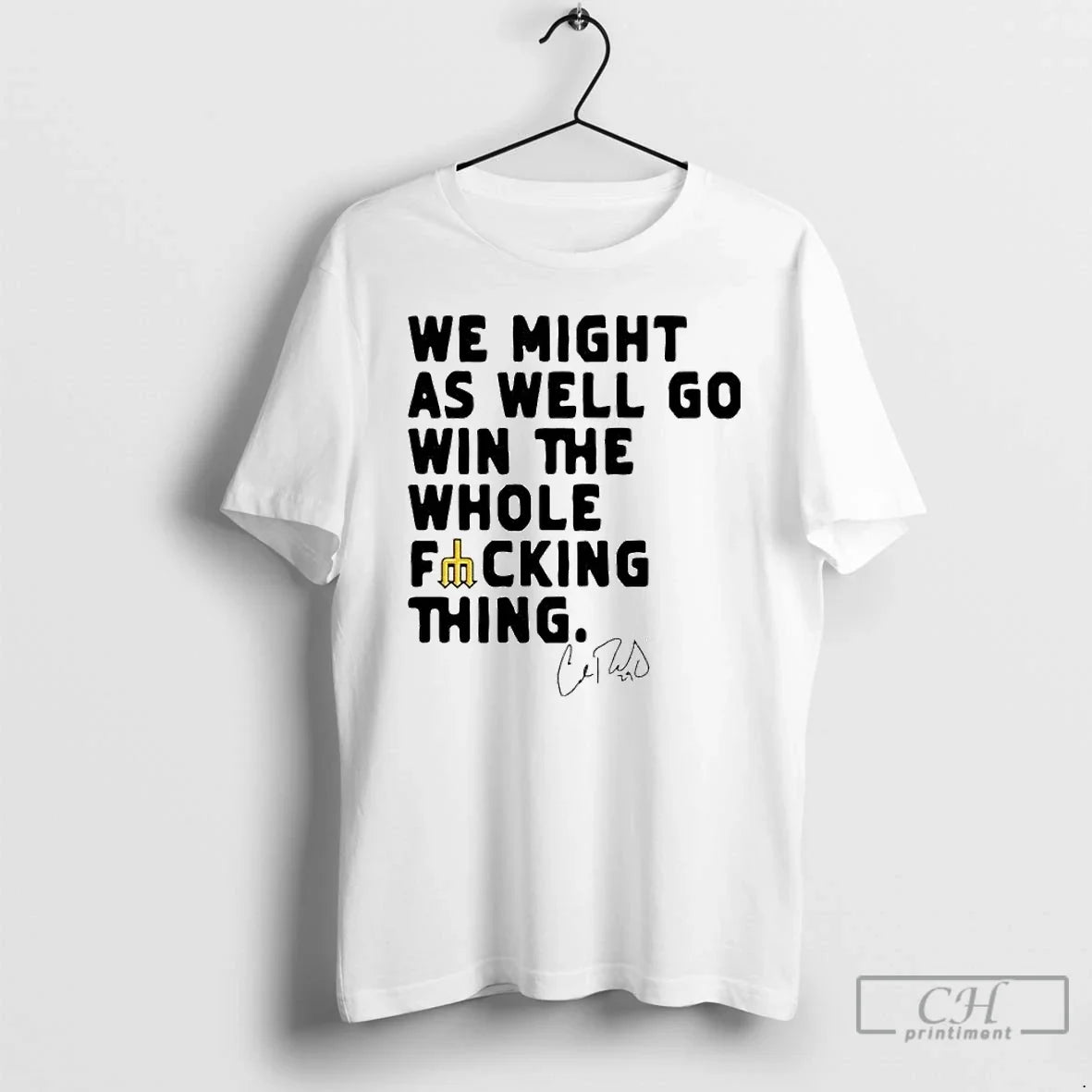 Classic We Might As Well Win The Whole Fucking Thing - Adult & Kids T-Shirts, Sweatshirts & Hoodies apparel design preview 1