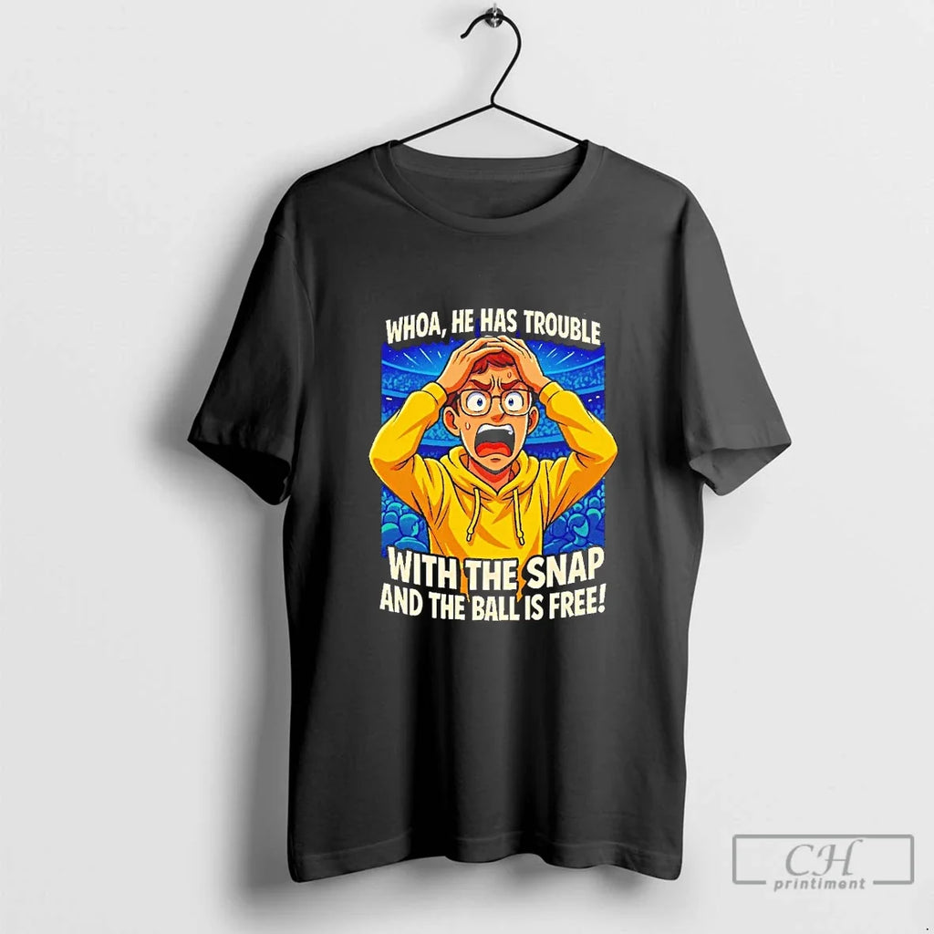 Classic Whoa He Has Trouble With The Snap And Ball Is - Adult & Kids T-Shirts, Sweatshirts & Hoodies apparel design preview 1