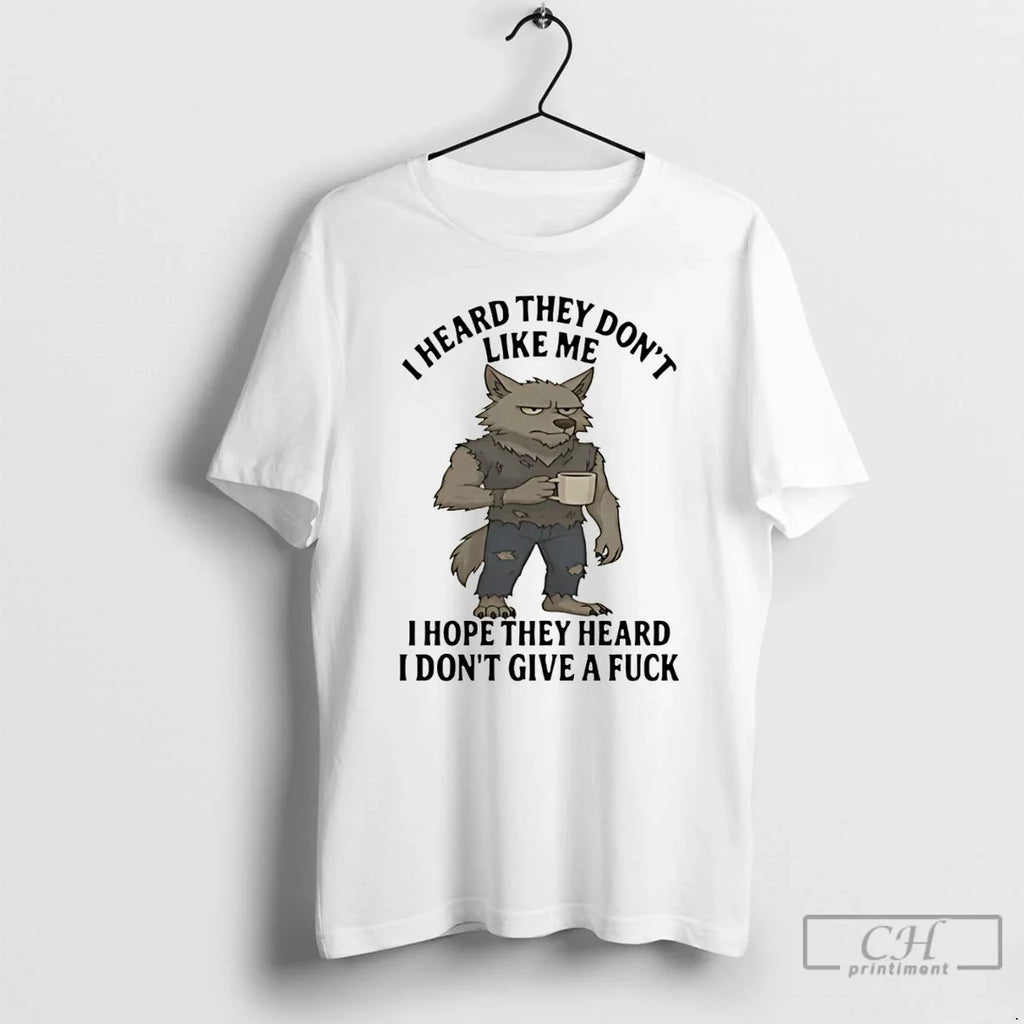 Classic Wolf I Heard They Dont Like Me Hope Give - Adult & Kids T-Shirts, Sweatshirts & Hoodies apparel design preview 1