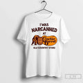 Cracker Barrel I Was Narcanned At The Old Country - Adult & Kids T-Shirts, Sweatshirts & Hoodies apparel design preview 1