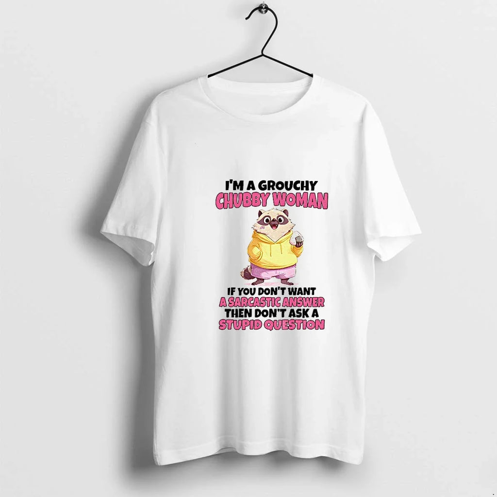 Cute Raccoon Im A Grouchy Chubby Woman If You Dont - Adult & Kids T-Shirts, Sweatshirts & Hoodies apparel design preview 1
