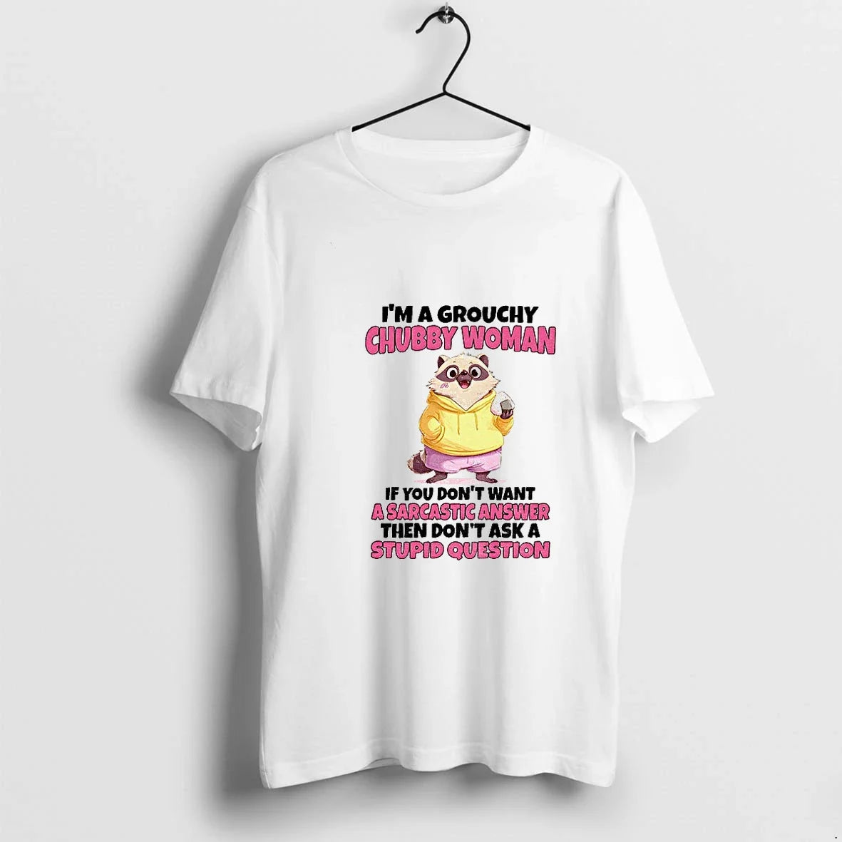 Cute Raccoon Im A Grouchy Chubby Woman If You Dont - Adult & Kids T-Shirts, Sweatshirts & Hoodies apparel design preview 1