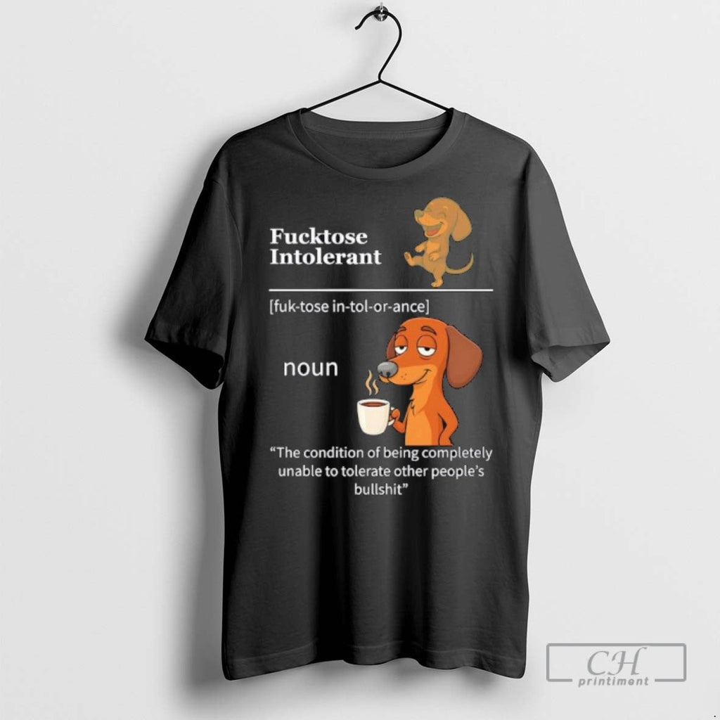 Dachshund Dog Fucktose Intolerant The Condition Of - Adult & Kids T-Shirts, Sweatshirts & Hoodies apparel design preview 1
