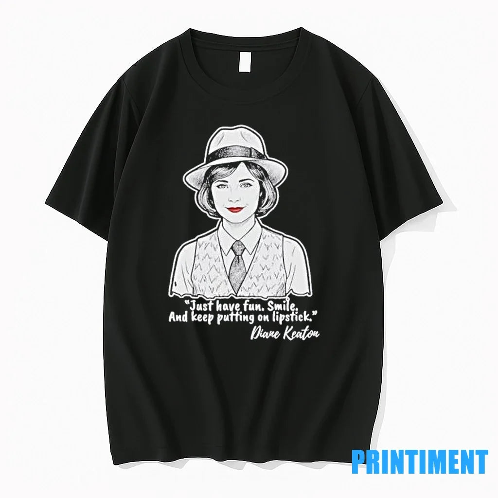 Diane Keaton Just Have Fun Smile And Keep Putting On - Adult & Kids T-Shirts, Sweatshirts & Hoodies apparel design preview 1