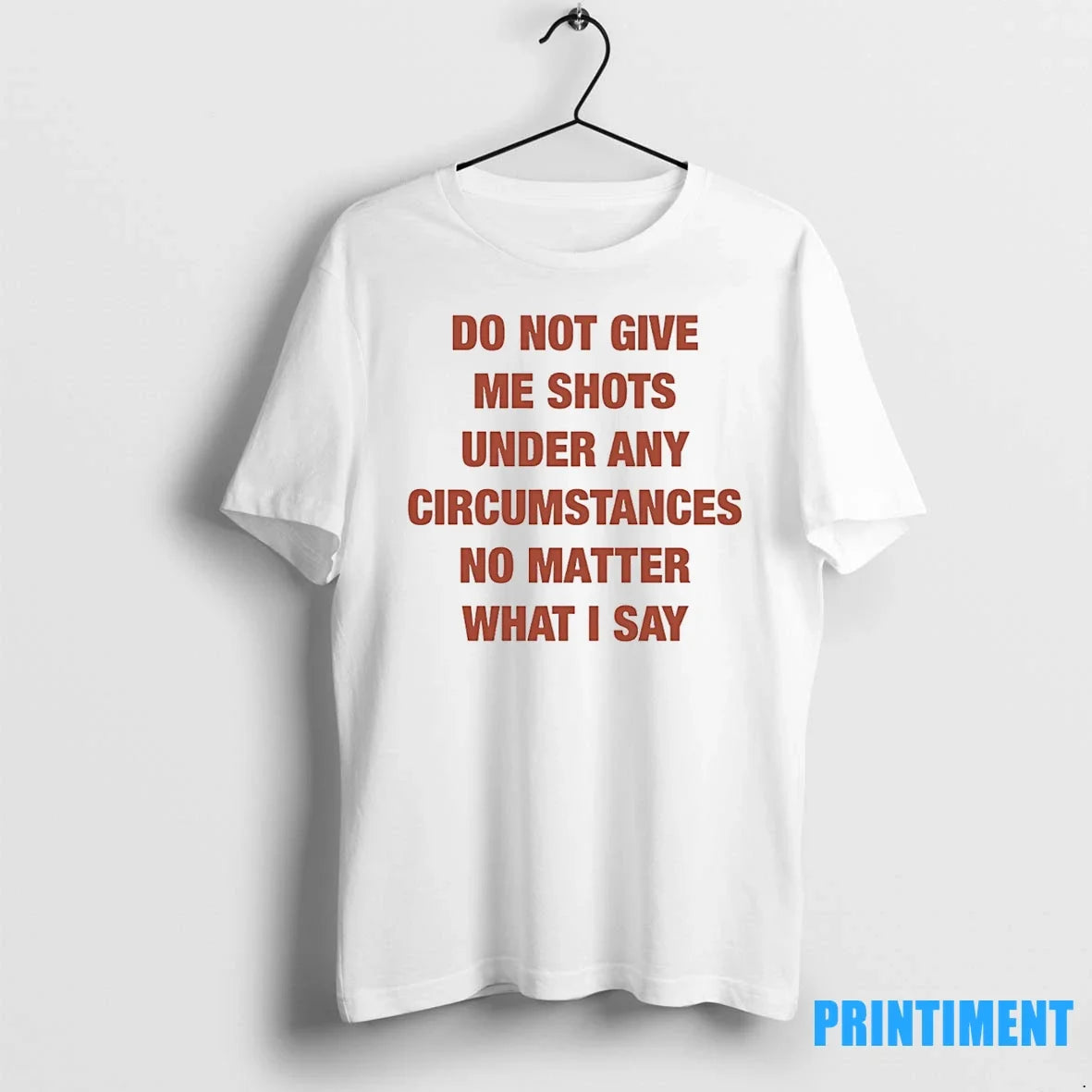 Do Not Give Me Shots Under Any Circumstances No - Adult & Kids T-Shirts, Sweatshirts & Hoodies apparel design preview 1