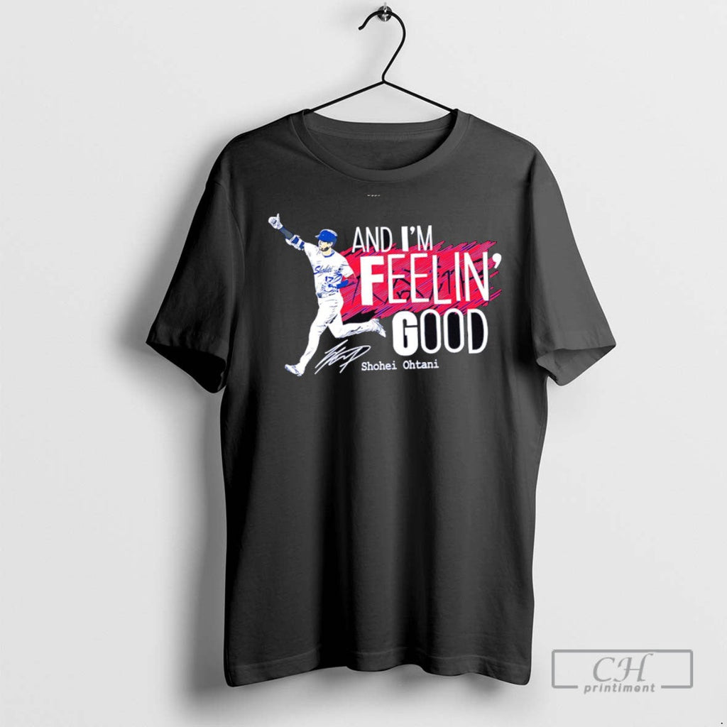 Dodgers And Im Feelin Good Shohei Ohtani - Adult & Kids T-Shirts, Sweatshirts & Hoodies apparel design preview 1